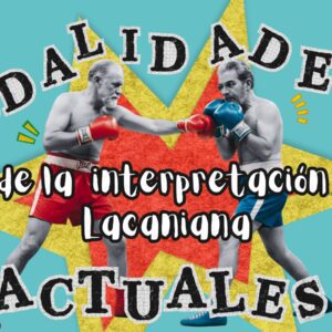 Modalidades Actuales de la Interpretación Lacaniana por: Juan Manuel Martínez